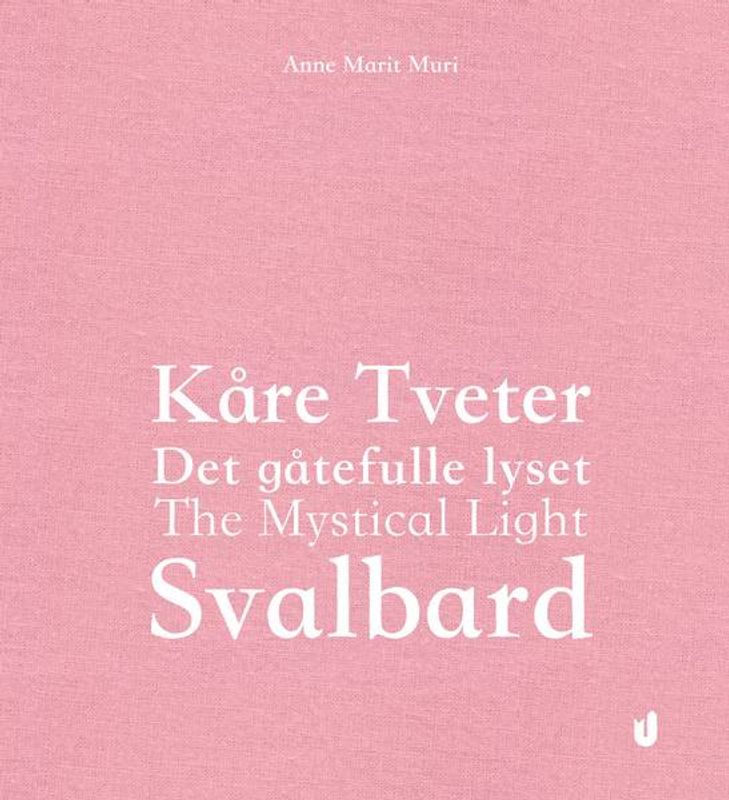 Utenfor Allfarvei Kåre Tveter. Det gåtefulle lyset. Svalbard.